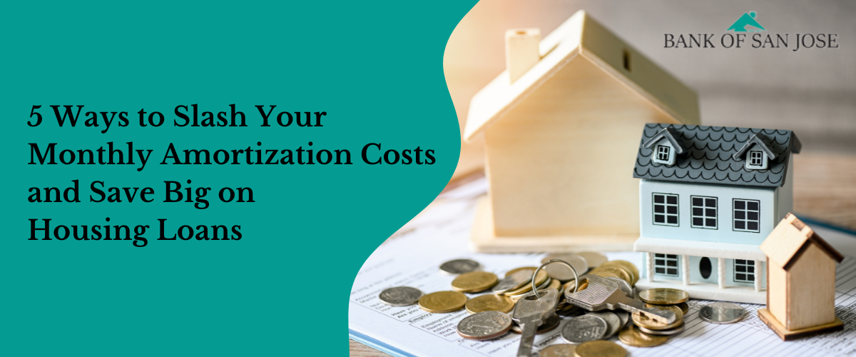 5 Ways to Slash Your Monthly Amortization Costs and Save Big on Housing Loans