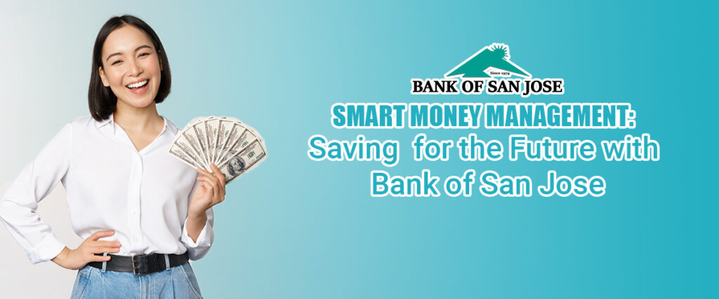Smart Money Management: Saving for the Future with Bank of San Jose